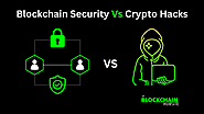 Blockchain Security Vs Crypto Hacks  