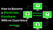 How to Become a Blockchain Developer With no Experience  