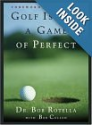 Golf Is Not a Game of Perfect - Bob Rotella