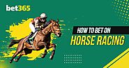 Bet365 Horse Racing Betting: Bonus, Odds & Tips