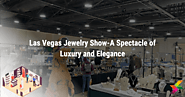 Las Vegas Jewelry Show: A Spectacle of Luxury and Elegance