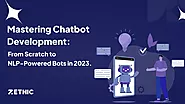 Mastering Chatbot Development: From Scratch to NLP-Powered Bots in 2023