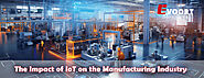 evoortsolutions - The Impact of IoT on the Manufacturing Industry