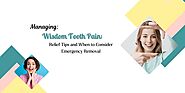 Website at https://goodhealthfirms.com/managing-wisdom-tooth-pain-relief-tips-and-when-to-consider-emergency-removal/