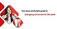 Your basic and helpful guide to emergency extraction of the tooth