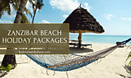 Discover the Best Zanzibar Beach Holiday Packages for Your Dream Vacation