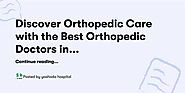 Discover Orthopedic Care With The Best Orthopedic Doctors in Ghaziabad - Yashoda Hospital