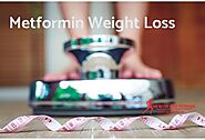 Metformin for Weight Loss : What You Should Know Before Trying It