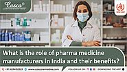 What is the role of pharma medicine manufacturers in India and their benefits? | Zupyak