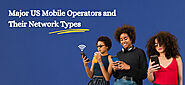 Major US Mobile Operators and Their Network Types