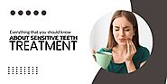 Everything that you should know about sensitive teeth treatment