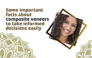 Some important facts about composite veneers to take informed decisions easily