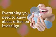Everything you need to know about offers on Invisalign