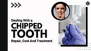 Dealing With a Chipped Tooth: Repair, Cost And Treatment
