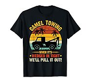 Camel Towing When It's Wedged in Tight We'll Pull It Out T-Shirt