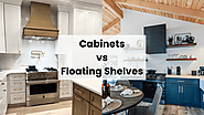 Cabinets vs. Floating Shelves