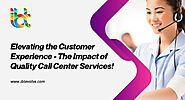 Elevating the Customer Experience - The Impact of Quality Call Center Services