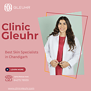 Best Skin Specialists in Chandigarh - Clinic Gleuhr