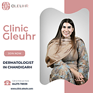 Dermatologist in Chandigarh - Clinic Gleuhr