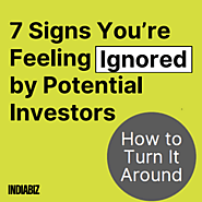 Feeling Ignored by Potential Investors? Here Are 7 Signs to Watch Out For!