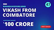How to Find Investor | From Coimbatore | Part #47 | Meet Vikash with Budget of ₹100 Crore
