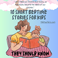 Top 10 Short Bedtime Stories for kids, they Should Know