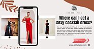 Where Can I Get a Sexy Cocktail Dress?