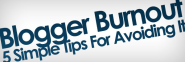 Blogger Burnout: 5 Simple Tips For Avoiding It
