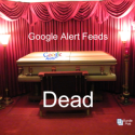 Google Alert Feeds Unexpectedly Killed Along With Google Reader
