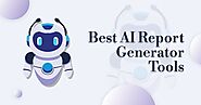 Best AI Tools Report Generator You Should Know