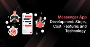 Cost, Features and Technology to Consider While Developing Messenger App