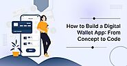 Ultimate Guide on How to Build a Digital Wallet App: From Concept to Code