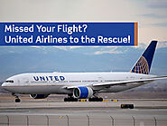 Oops! Missed Your Flight? United Airlines to the Rescue!