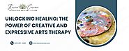 Unlocking Healing: The Power of Creative and Expressive Arts Therapy