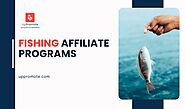 Website at https://uppromote.com/blog/fishing-affiliate-programs/