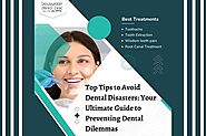 Top Tips to Avoid Dental Disasters: Your Ultimate Guide to Preventing Dental Dilemmas - EVIDENCE NEWS