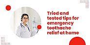 Tried and tested tips for emergency toothache relief at home