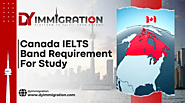 Canada IELTS Band Requirement For Study 2024 - DY