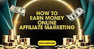 How to Make Money Online Through Affiliate Marketing: Insights from a Digital Marketing Guru