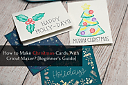 How to Make Christmas Cards With Cricut Maker? [Beginner’s Guide] – Cricut Maker Setup