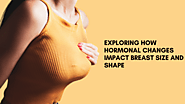 How Hormonal Changes Impact Breast Size and Shape?