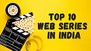 Top 10 Web Series in India | भारत में टॉप 10 वेब सीरीज - 2024
