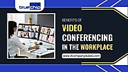 Benefits of Video Conferencing in the Workplace | Dubai