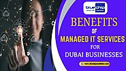 The Benefits of Managed IT Services for Dubai Businesses