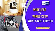 Wireless vs Wired CCTV: What’s Best for You