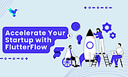 FlutterFlow: The Right Platform to Embark Your Startup Journey