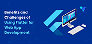 Flutter For Web App Development: Benefits, Threats, And Applications