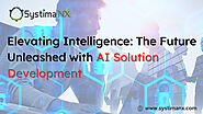 Elevating Intelligence: The Future Unleashed with AI Solutions Development