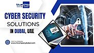 Cyber Security Solutions in Dubai, UAE