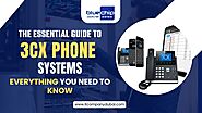 The Essential Guide to 3CX Phone Systems: Everything You Need to Know